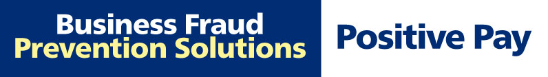 Business Fraud Prevention Solutions, Positive Pay