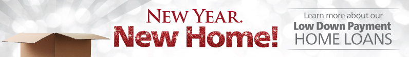 New Year. New Home! Box open
Learn more about our Low Down Payment Home Loans