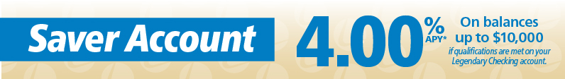 Saver Account with 4.00% APY on balances up to $10,000 if qualifications are met.