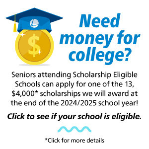 Need money for college? Seniors attending scholarship eligible schools can apply for one of the 13, $4,000 scholarships we will award at the end of the 2024/2025 school year.