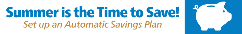Summer is the time to save! Set up an automatic savings plan.