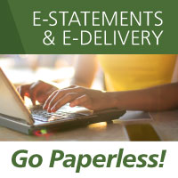 E-Statements and E-Delivery 
Go Paperless!