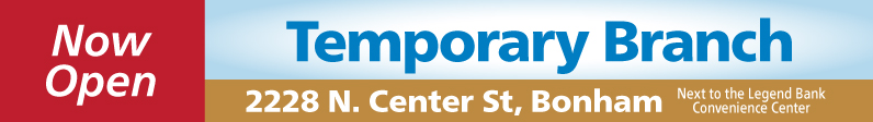 Temporary Branch Now Open
2228 N. Center St, Bonham