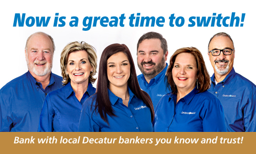 Bank with local Decatur bankers you know and trust!